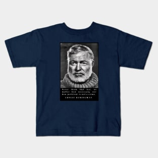 Ernest Hemingway portrait and  quote: Never think that war is not a crime. Kids T-Shirt